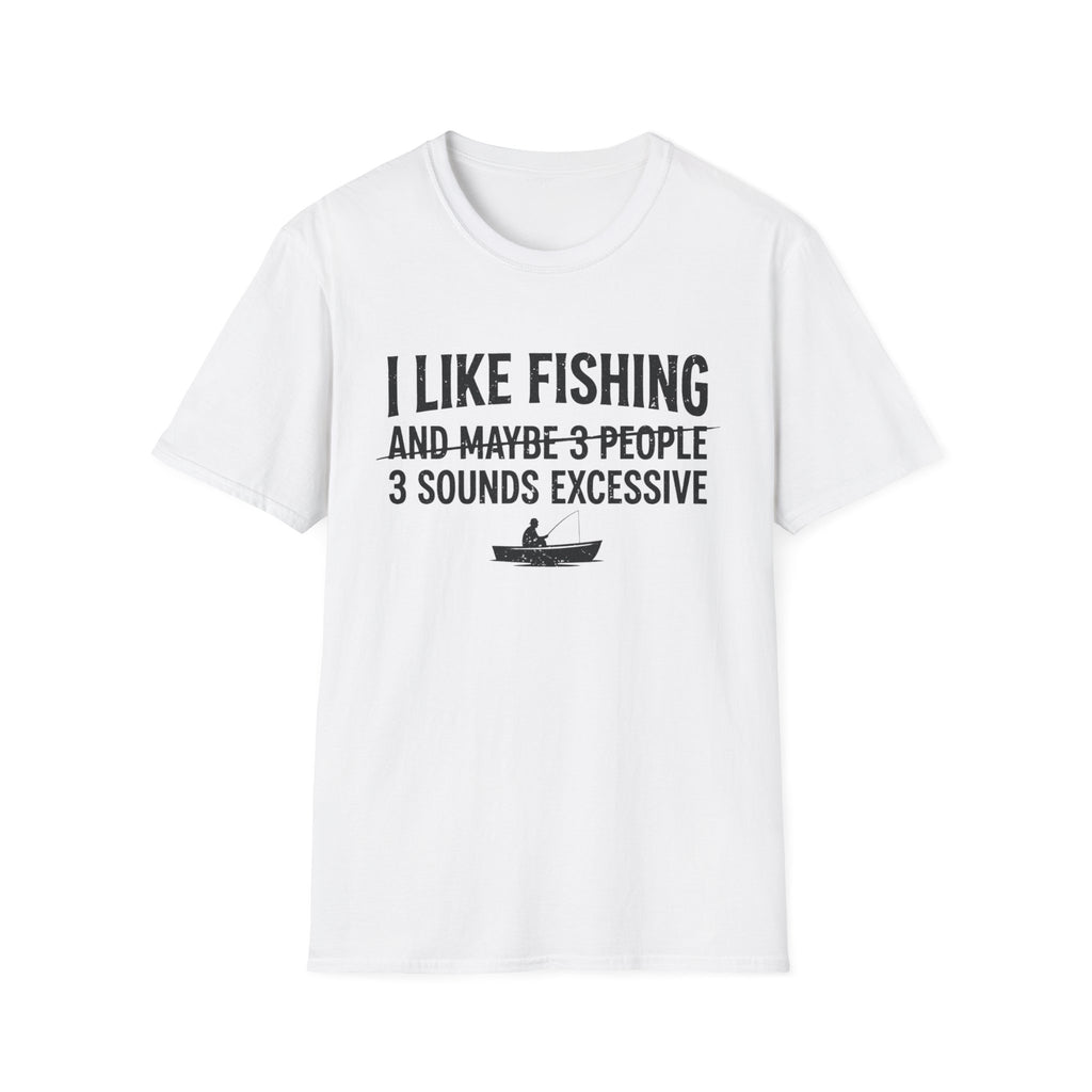 I Like Fishing& 3 Sounds Excessive T-Shirt