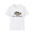 I Tell You What Cappie T-Shirt