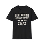 I Like Fishing 2 Max T-Shirt