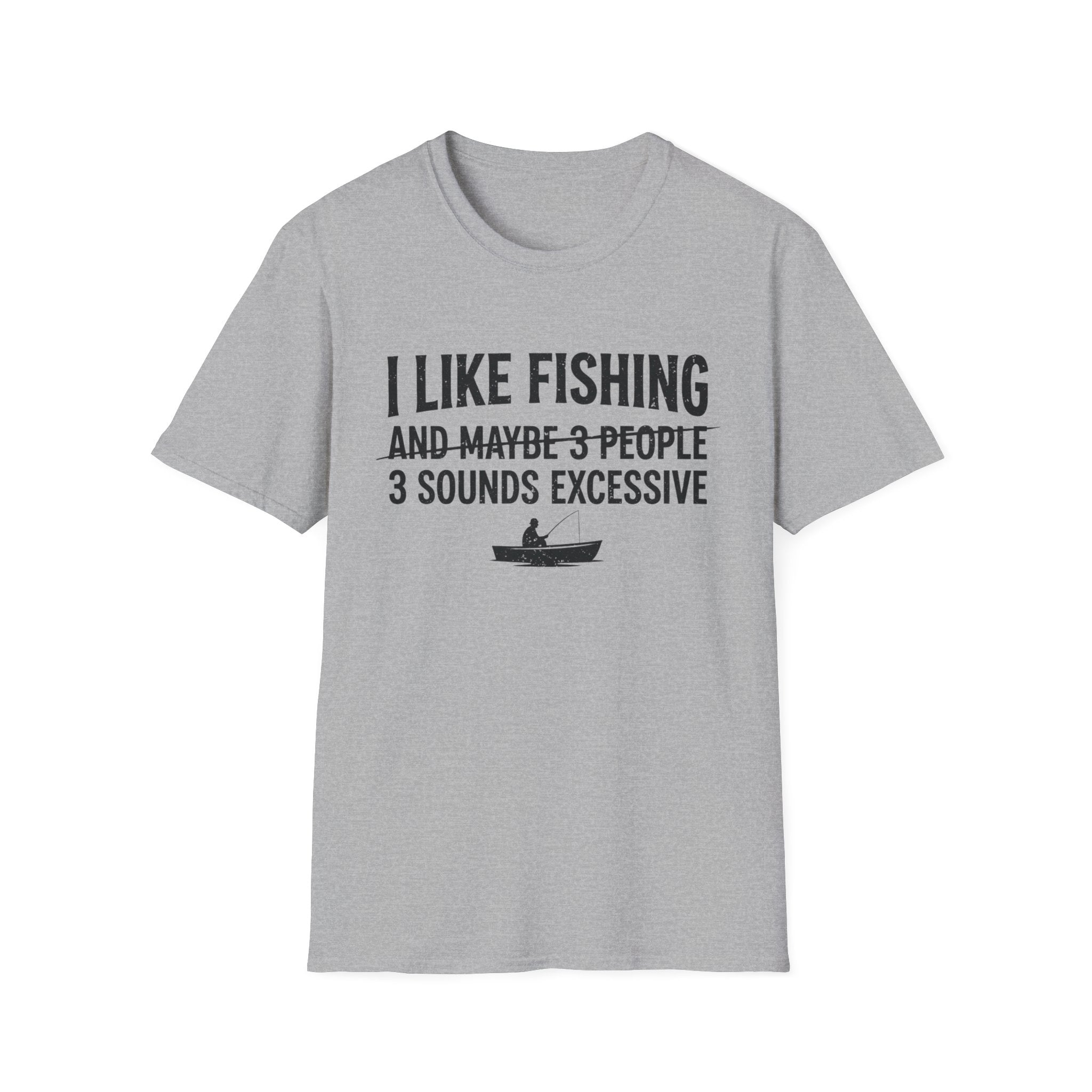 I Like Fishing& 3 Sounds Excessive T-Shirt