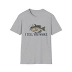I Tell You What Cappie T-Shirt