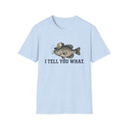 I Tell You What Cappie T-Shirt