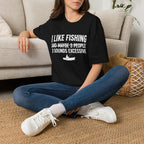 I Like Fishing& 3 Sounds Excessive T-Shirt