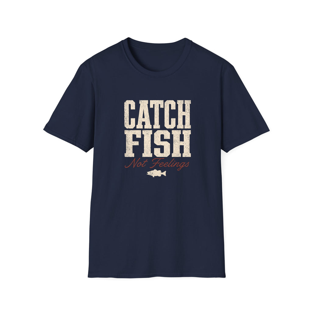 Catch Fish Not Feelings T-Shirt