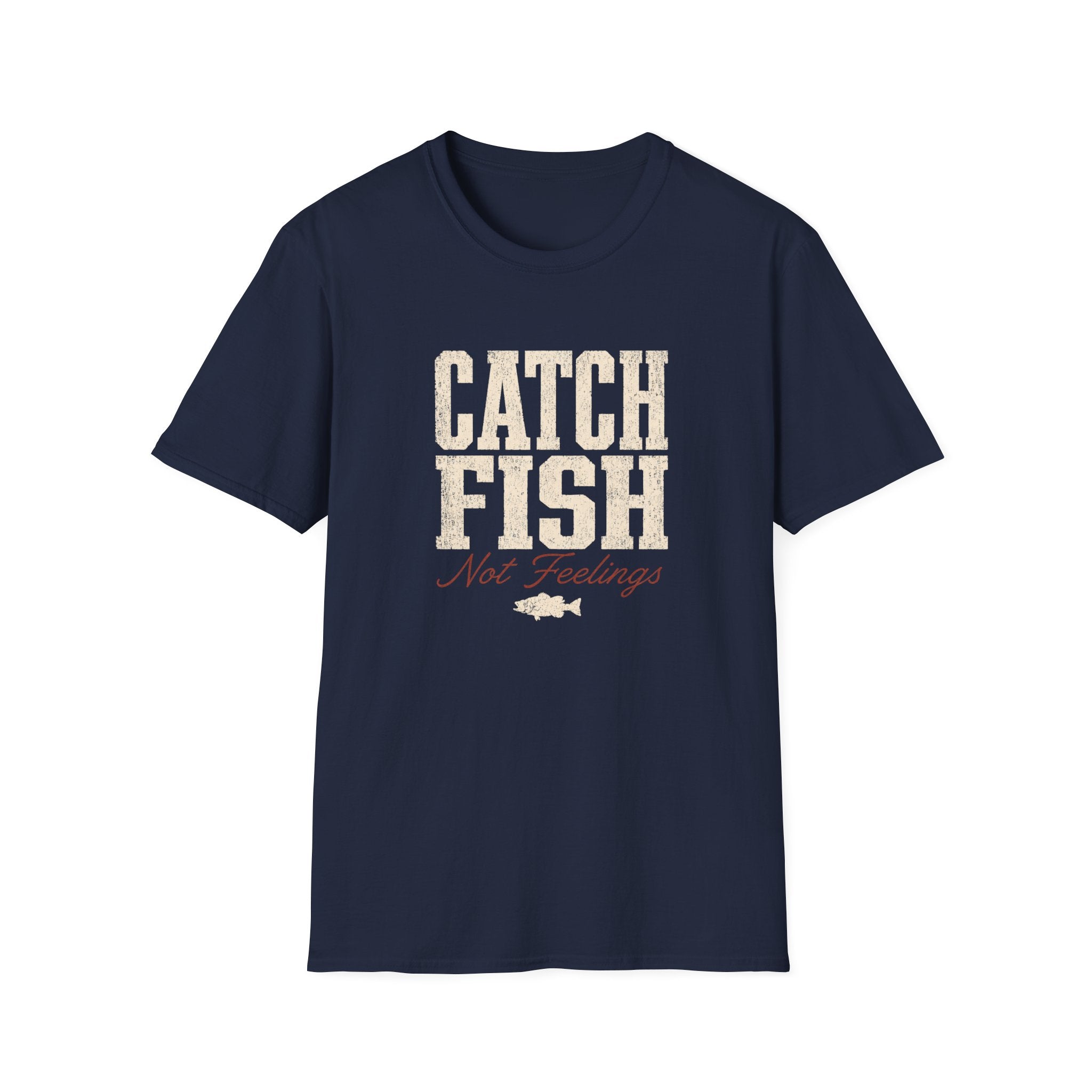 Catch Fish Not Feelings T-Shirt