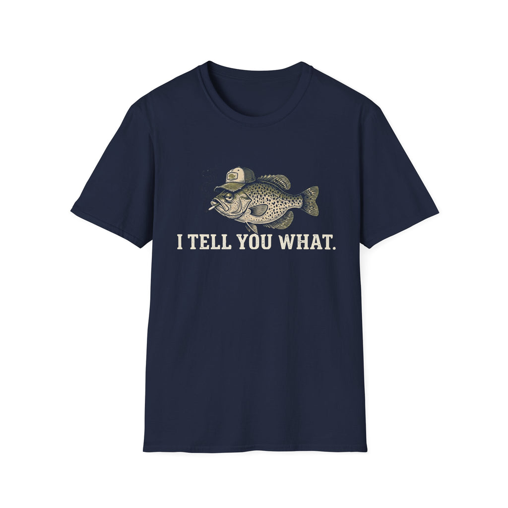 I Tell You What Cappie T-Shirt