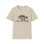 I Tell You What Cappie T-Shirt