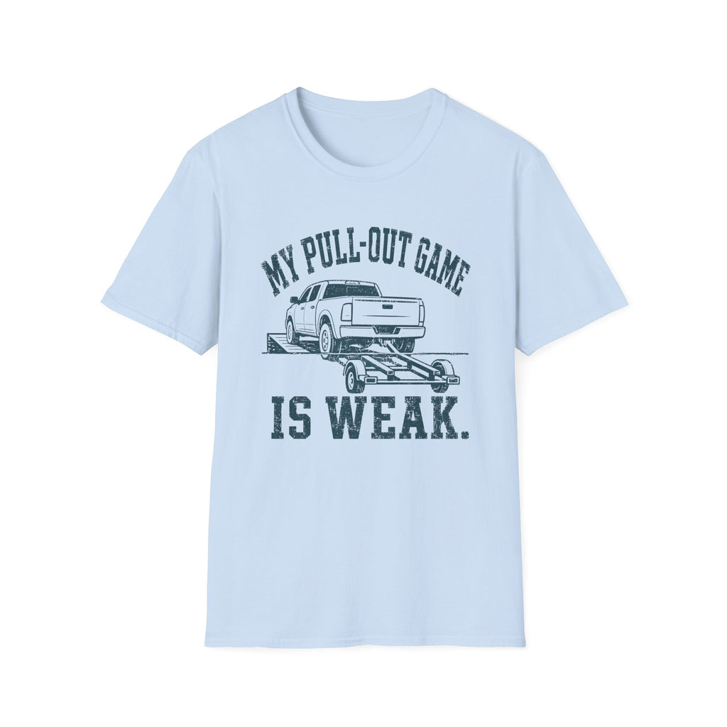 Pull Out Game Weak T-Shirt
