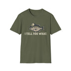 I Tell You What Cappie T-Shirt