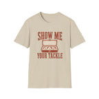 Show me your Tackle T-Shirt