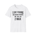 I Like Fishing 2 Max T-Shirt