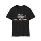 I Tell You What Cappie T-Shirt