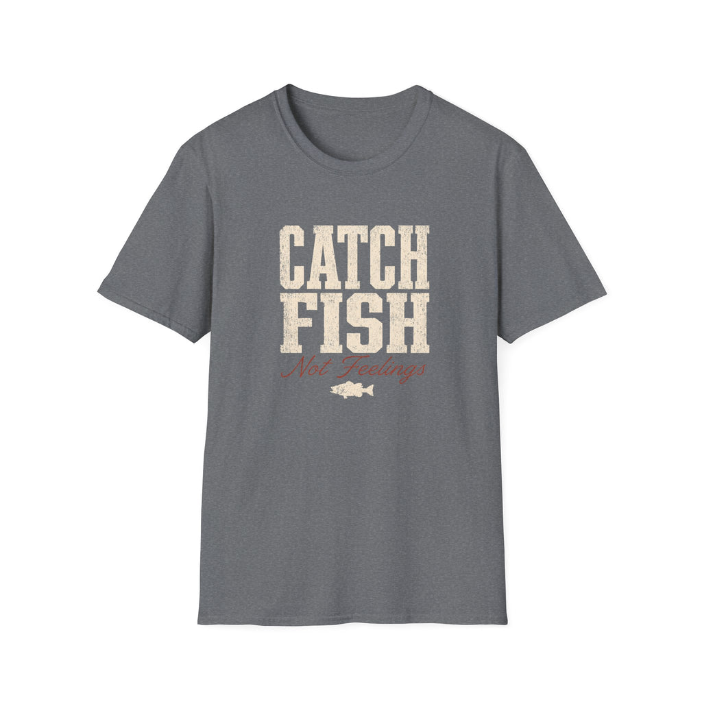 Catch Fish Not Feelings T-Shirt