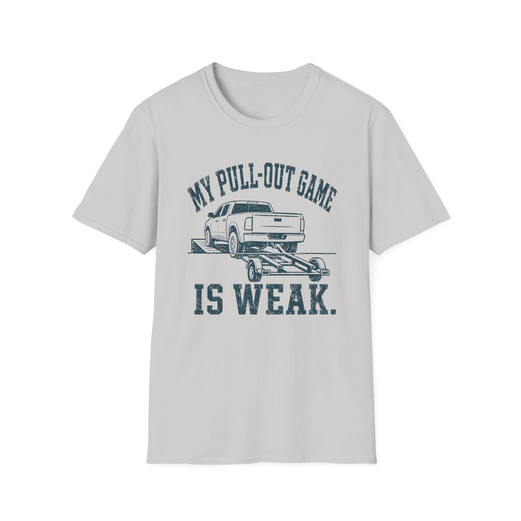 Pull Out Game Weak T-Shirt