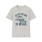 Pull Out Game Weak T-Shirt