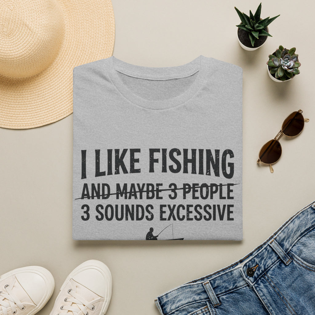 I Like Fishing& 3 Sounds Excessive T-Shirt