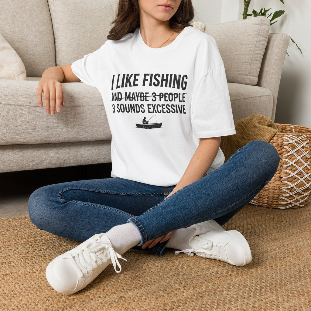I Like Fishing& 3 Sounds Excessive T-Shirt