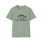 I Tell You What Cappie T-Shirt