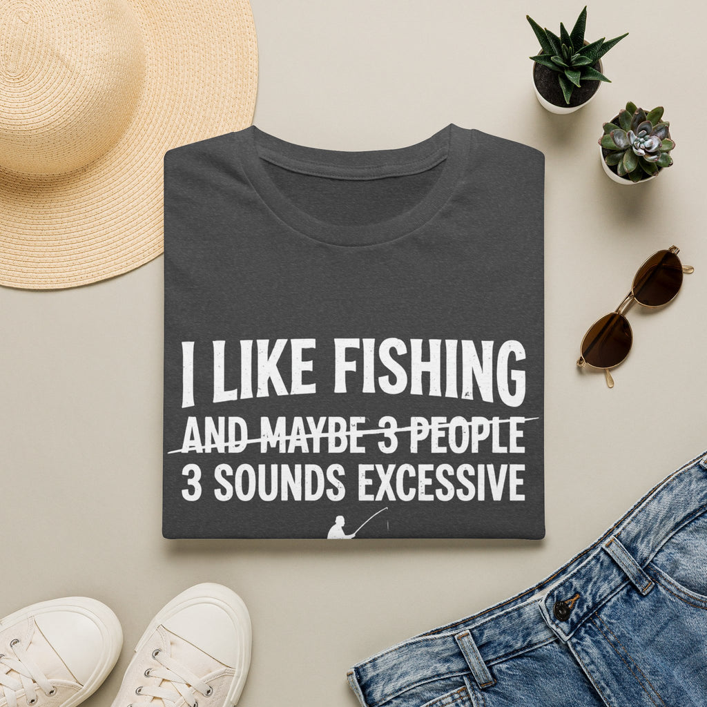 I Like Fishing& 3 Sounds Excessive T-Shirt