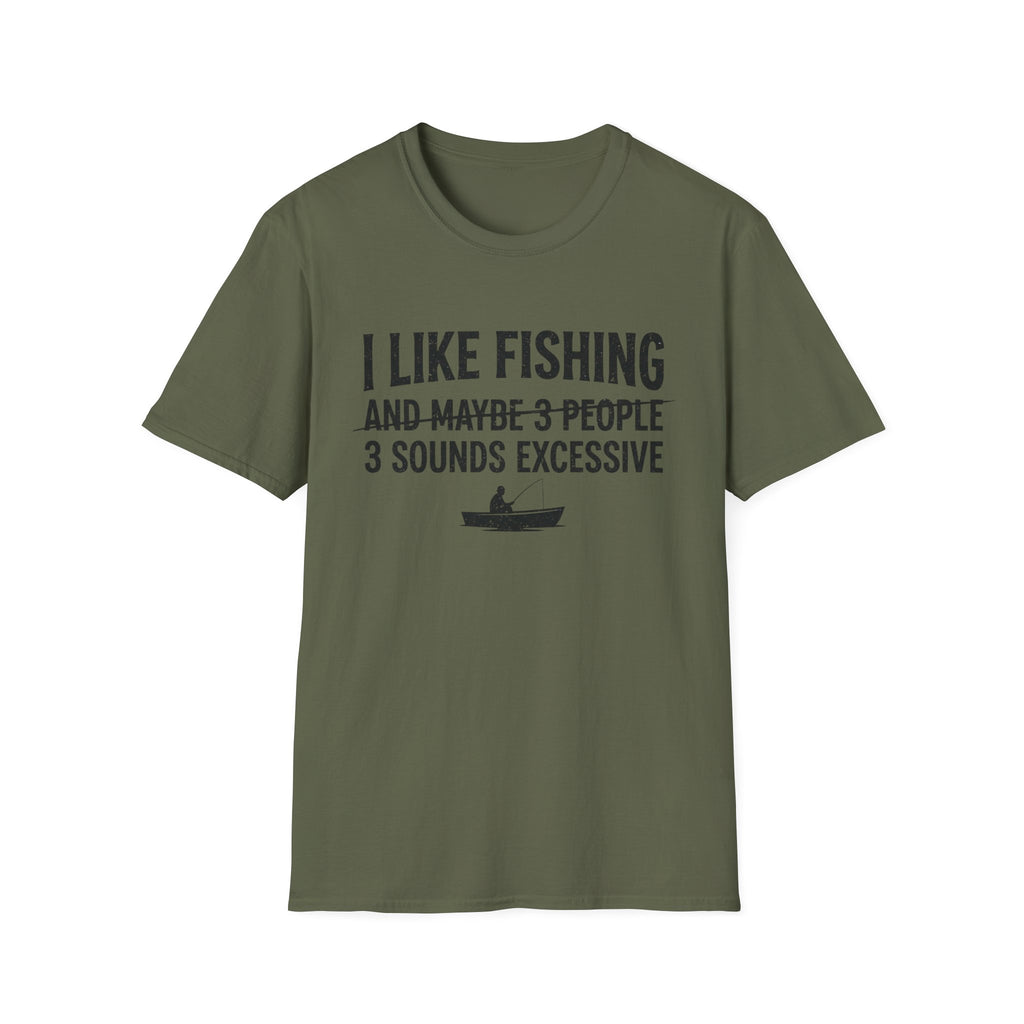 I Like Fishing& 3 Sounds Excessive T-Shirt