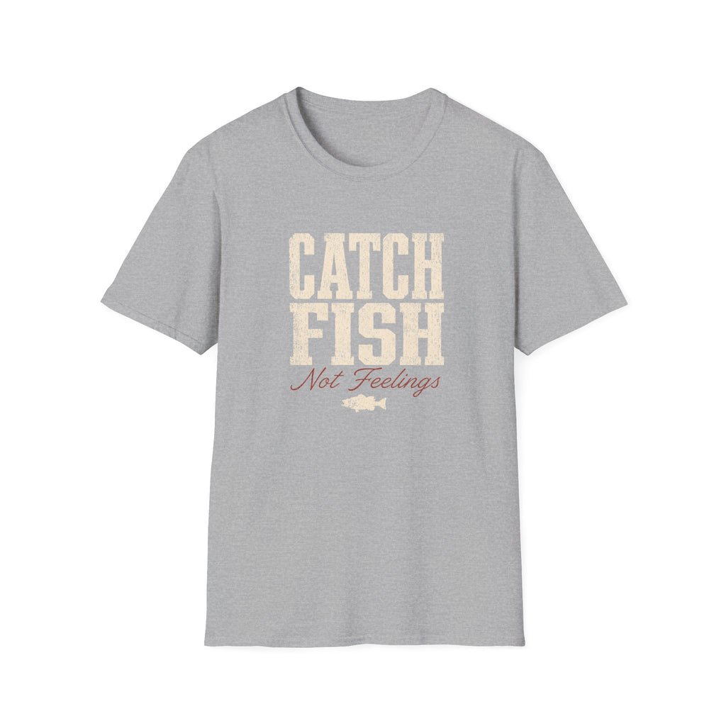 Catch Fish Not Feelings T-Shirt