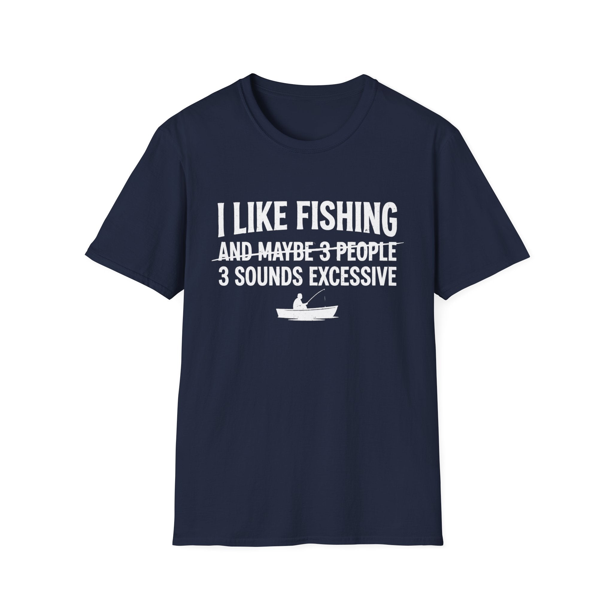 I Like Fishing& 3 Sounds Excessive T-Shirt