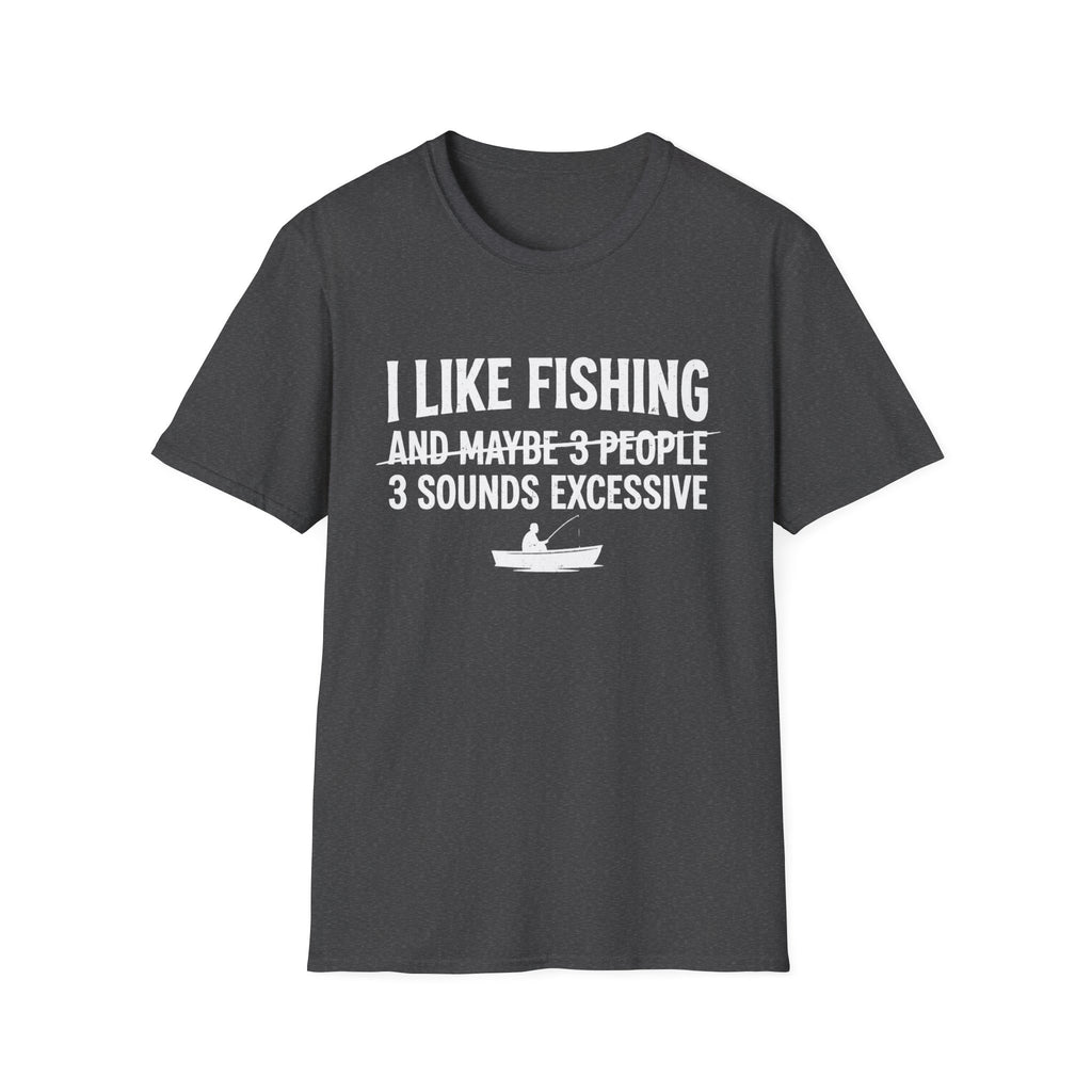 I Like Fishing& 3 Sounds Excessive T-Shirt