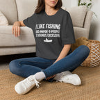 I Like Fishing& 3 Sounds Excessive T-Shirt