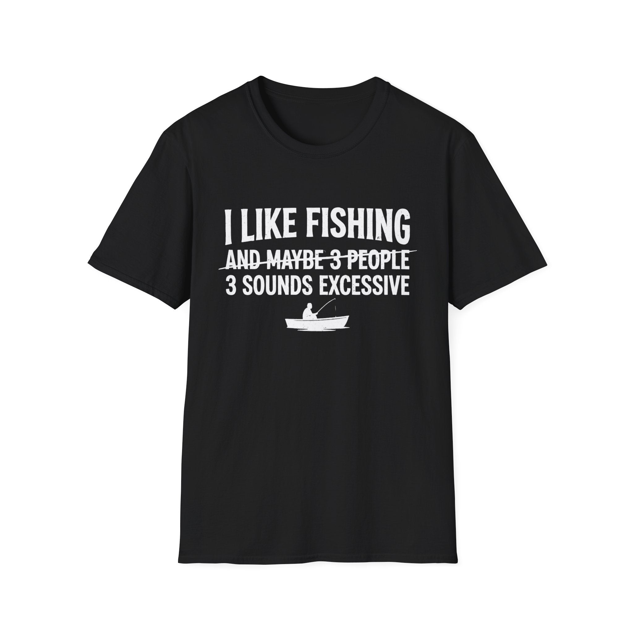 I Like Fishing& 3 Sounds Excessive T-Shirt