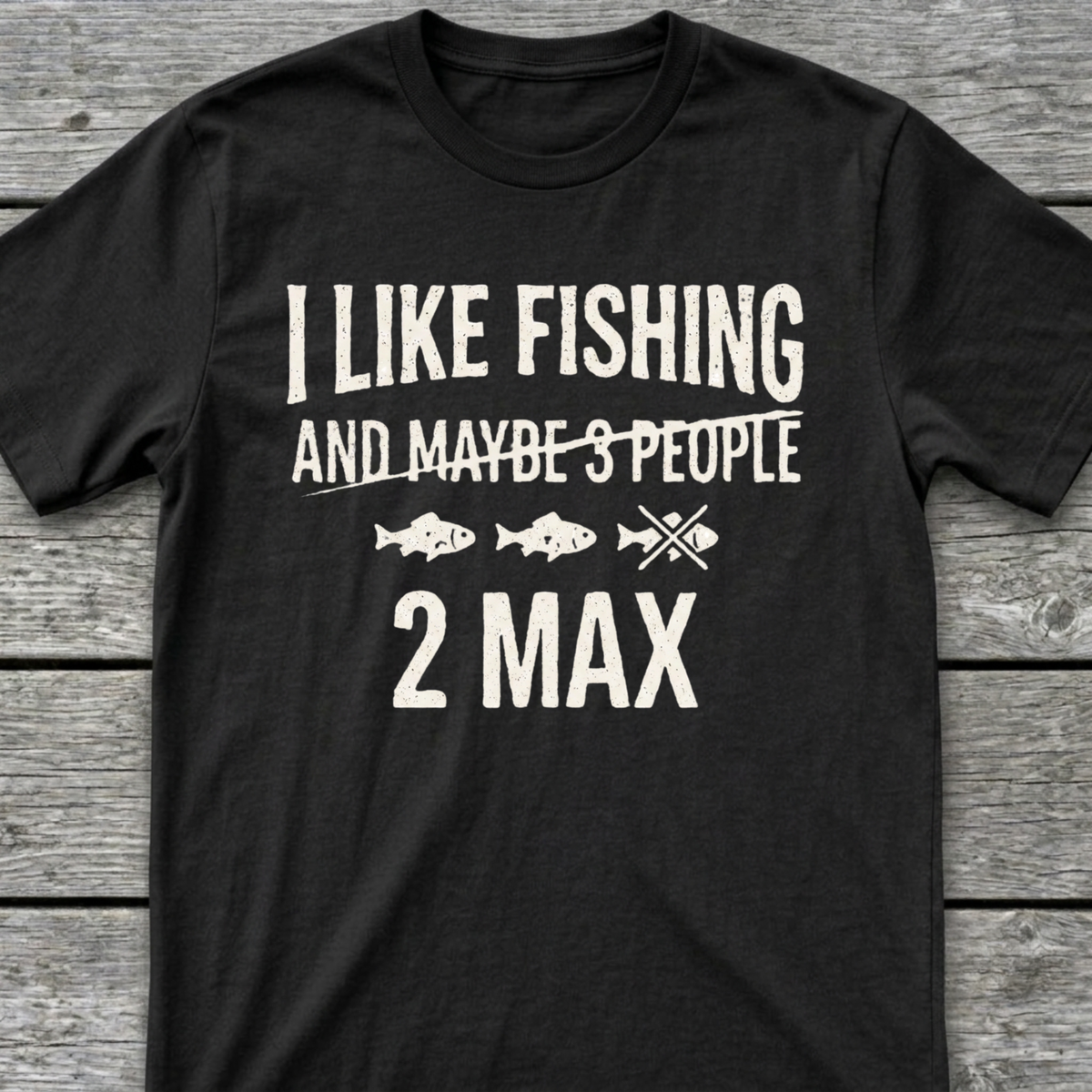I Like Fishing 2 Max T-Shirt