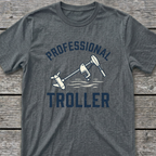 Professional Troller T-Shirt