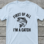 I'm A Catch T-Shirt