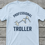 Professional Troller T-Shirt