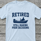 Retired Poor Decisions T-Shirt