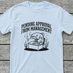 Pending Approval T-Shirt