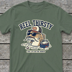 Reel Thirsty T-Shirt