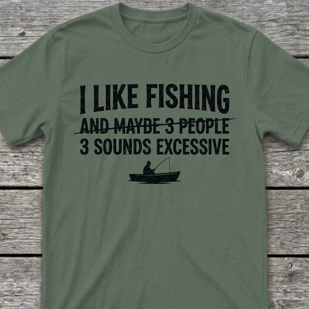 I Like Fishing & 3 Sounds Excessive T-Shirt