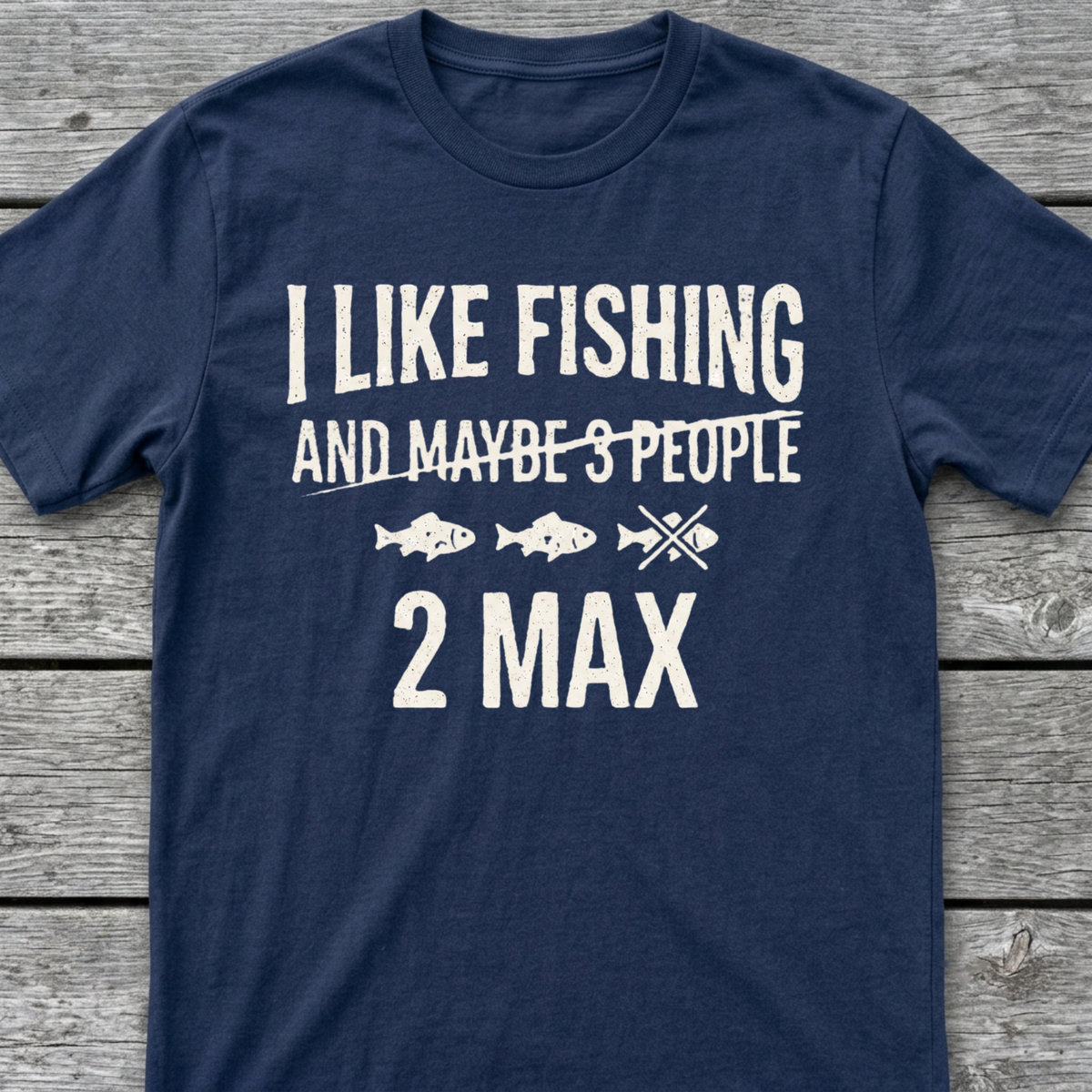 I Like Fishing 2 Max T-Shirt