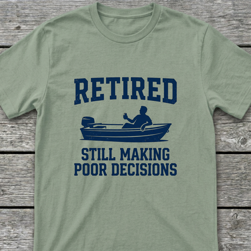 Retired Poor Decisions T-Shirt