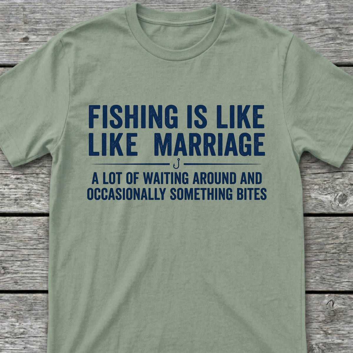 Fishing Is Like Marriage T-Shirt