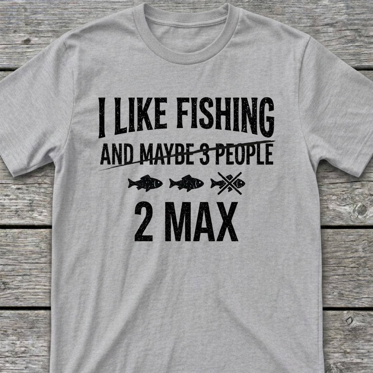 I Like Fishing 2 Max T-Shirt