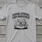 Pending Approval T-Shirt