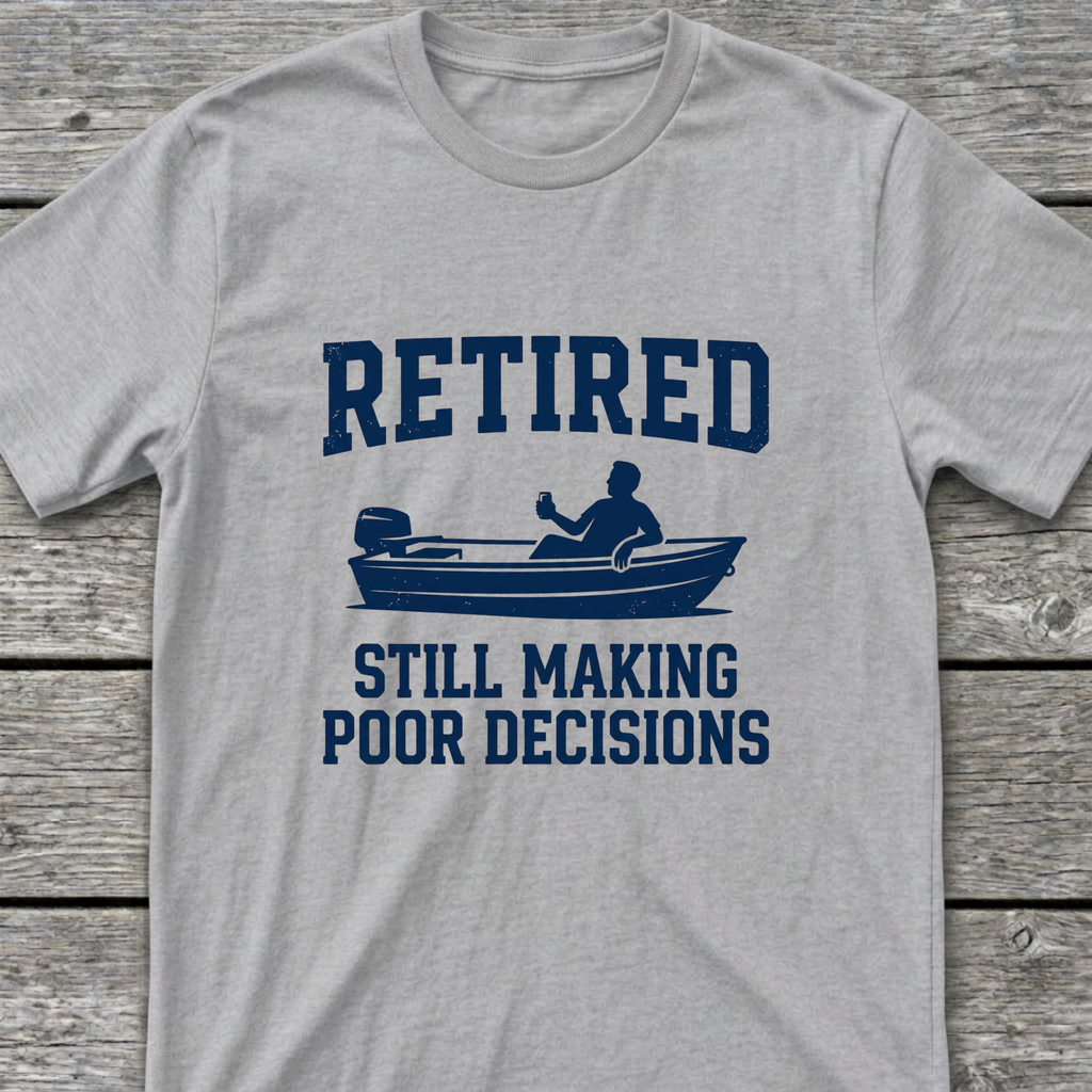 Retired Poor Decisions T-Shirt