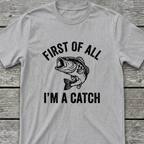 I'm A Catch T-Shirt