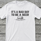 Bad Day To Be A Beer T-Shirt