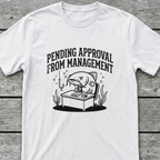 Pending Approval T-Shirt