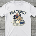 Reel Thirsty T-Shirt