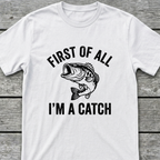 I'm A Catch T-Shirt
