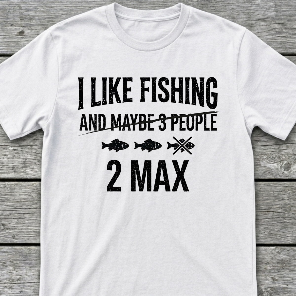 I Like Fishing 2 Max T-Shirt